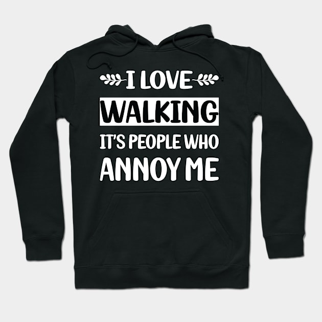 Funny People Annoy Me Walking Hoodie by Happy Life